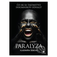 Paralýza (Čo ak sa tajomstvo insomnikov odhalí?) - Vladimíra Šebová - kniha z kategorie Beletrie