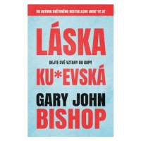 Láska ku*evská - Gary John Bishop