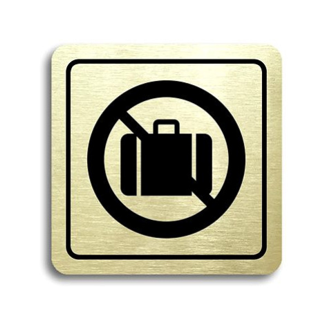 Accept Piktogram "zákaz vstupu se zavazadlem" (80 × 80 mm) (zlatá tabulka - černý tisk)
