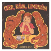 Coffee To Help - Cukr, káva, limonáda Digipack CD