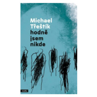 Hodně jsem nikde - Michael Třeštík