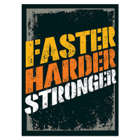 Ilustrace Faster Harder Stronger. Workout Gym Motivation, subtropica, (30 x 40 cm)