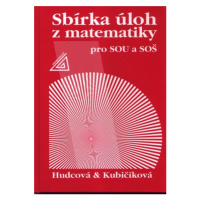 Sbírka úloh z matematiky pro SOU a SOŠ - Hudcová M., Kubičíková L.