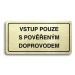 Accept Piktogram "VSTUP POUZE S POVĚŘENÝM DOPROVODEM" (160 × 80 mm) (zlatá tabulka - černý tisk)