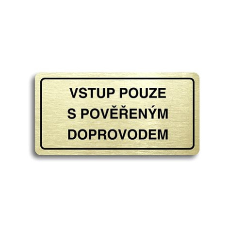 Accept Piktogram "VSTUP POUZE S POVĚŘENÝM DOPROVODEM" (160 × 80 mm) (zlatá tabulka - černý tisk)