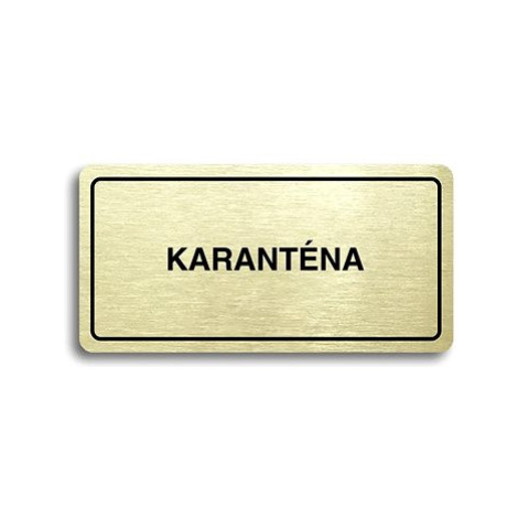 Accept Piktogram "KARANTÉNA II" (160 × 80 mm) (zlatá tabulka - černý tisk)