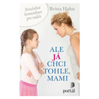 Ale já chci tohle, mami - Britta Hahn