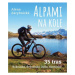 Alpami na kole - 35 tras – Rakousko, Švýcarsko, Itálie, Slovinsko