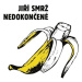 Smrž Jiří: Nedokončené