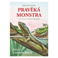 Pravěká monstra – Život v prvohorách | Pavel Pecháček, Zuzana Šabatková