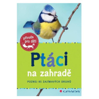 Ptáci na zahradě - Poznej 85 zajímavých druhů