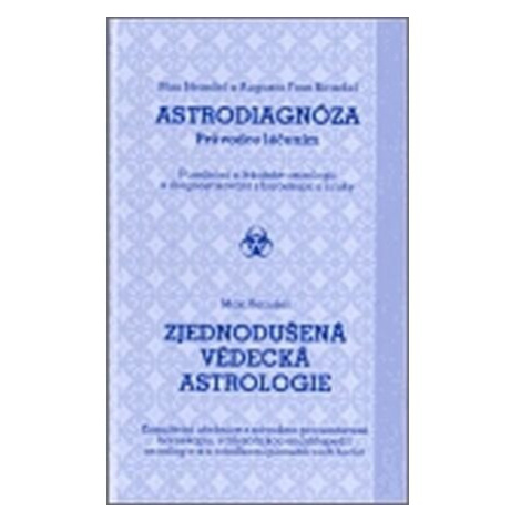 Astrodiagnóza - průvodce léčením / Zjednodušená vědecká astrologie ABL Sursum