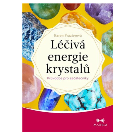 Léčivá energie krystalů - Karen Frazierová Maitrea