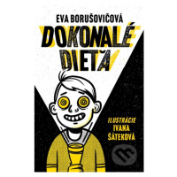 Dokonalé dieťa - Eva Borušovičová, Ivana Šáteková (ilustrátor) - kniha z kategorie Beletrie pro 