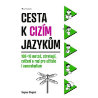 Cesta k cizím jazykům - 100+10 metod, strategií, cvičení a rad pro učitele i samostudium