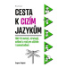 Cesta k cizím jazykům - 100+10 metod, strategií, cvičení a rad pro učitele i samostudium