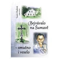 Bejvávalo na Šumavě - smutno i veselo - Lucie Oudová - kniha z kategorie Beletrie