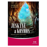 Jeskyně a kosmos - Šamanská setkání s jinou realitou