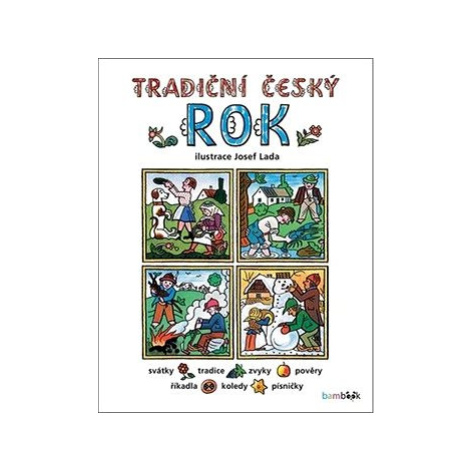 Tradiční český rok: Svátky, tradice, zvyky, pověry, říkadla, písničky, pranostiky, koledy bambook