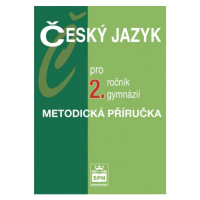 Český jazyk pro 2. ročník gymnázií Metodiká příručka SPN - pedagog. nakladatelství