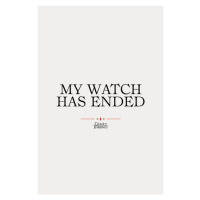 Umělecký tisk Game of Thrones - My watch has ended, 26.7 × 40 cm