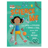 The Science of Me (From likes and dislikes to genes and DNA, discover how you became YOU!) - kni