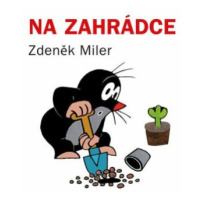 Na zahrádce - Zdeněk Miler