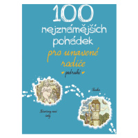 100 nejznámějších pohádek pro unavené rodiče podruhé