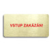 Accept Piktogram "VSTUP ZAKÁZÁN" (160 × 80 mm) (zlatá tabulka - barevný tisk bez rámečku)