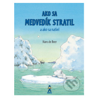 Ako sa medvedík stratil a ako sa našiel - Hans de Beer - kniha z kategorie Pohádky