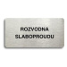 Accept Piktogram "ROZVODNA SLABOPROUDU" (160 × 80 mm) (stříbrná tabulka - černý tisk bez rámečku