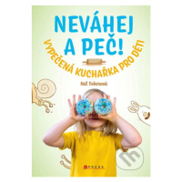 Neváhej a peč! (Vypečená kuchařka pro děti) - Nela Foberová,Libor Drobný (ilustrátor), Helena Gö