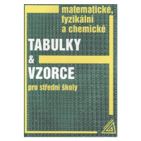 Matematické, fyzikální a chemické tabulky a vzorce pro střední školy. - Mikulčák,Charvát a kol.