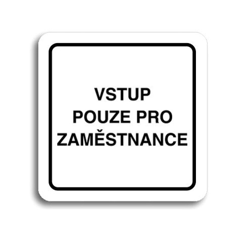 Accept Piktogram "vstup pouze pro zaměstnance" (80 × 80 mm) (bílá tabulka - černý tisk)