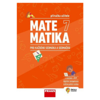 Matematika 7 pro každého sedmáka a sedmačku - Příručka učitele Nakladatelství Fraus, s. r. o.