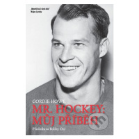 Mr. Hockey - Můj příběh - Gordie Howe - kniha z kategorie Kolektivní sporty