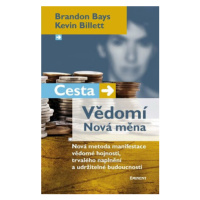 Cesta/Vědomí – Nová měna - Brandon Bays, Kevin Billet