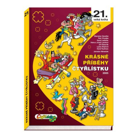 Krásné příběhy Čtyřlístku 2005 / 21. velká kniha - Ljuba Štíplová, Petr Chvojka, Hana Lamková, S Čtyřlístek