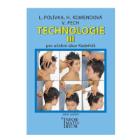 Technologie III. pro 3. ročník UO Kadeřník - Polívka L.,  Komendová H., Pech V.