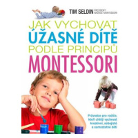 Jak vychovat úžasné dítě podle principů montessori