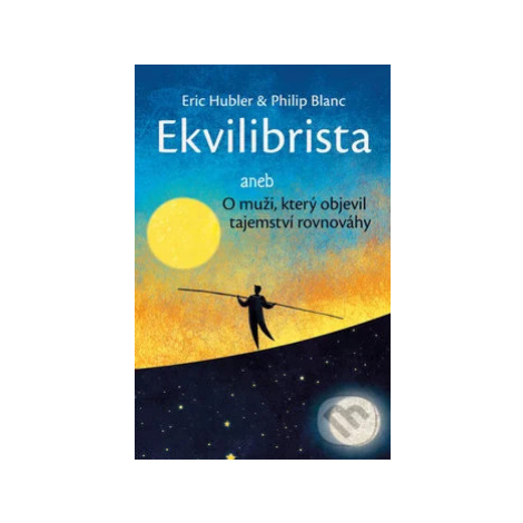 Ekvilibrista (aneb O muži, který objevil tajemství rovnováhy) - kniha z kategorie Pozitivní myšl Rybka Publishers