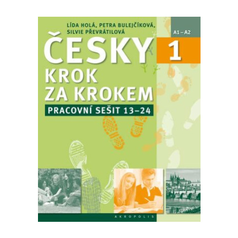 Česky krok za krokem 1 Pracovní sešit Lekce 13–24 - Lída Holá, Petra Bulejčíková, Silvie Převrát Akropolis