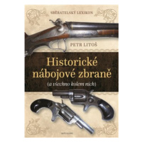 Historické nábojové zbraně - Sběratelský lexikon - Petr Litoš