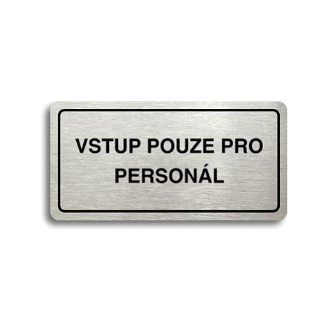 Accept Piktogram "VSTUP POUZE PRO PERSONÁL" (160 × 80 mm) (stříbrná tabulka - černý tisk)
