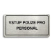 Accept Piktogram "VSTUP POUZE PRO PERSONÁL" (160 × 80 mm) (stříbrná tabulka - černý tisk)