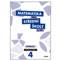 Matematika pro střední školy 4. díl - Průvodce pro učitele Didaktis