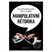 Manipulativní rétorika (Nejlepší manipulativní triky a techniky) - kniha z kategorie Byznys a ma