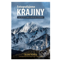 Fotografujeme Krajiny (Jak zachytit krásu krajin na fotografii) - kniha z kategorie Škola fotogr