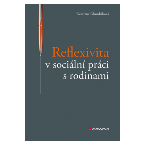 E-kniha: Reflexivita v sociální práci s rodinami od Glumbíková Kateřina GRADA