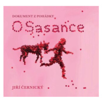 O Sasance - Dokument z pohádky - Jiří Černický